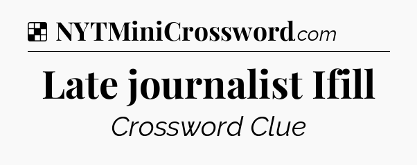Solution: Late journalist Ifill - NYT Crossword