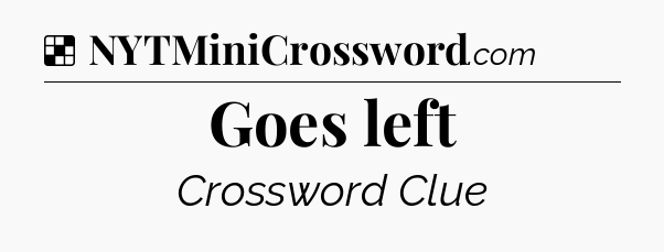 Solution: Goes left - NYT Crossword