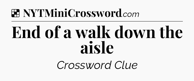 Solution: End of a walk down the aisle - NYT Crossword