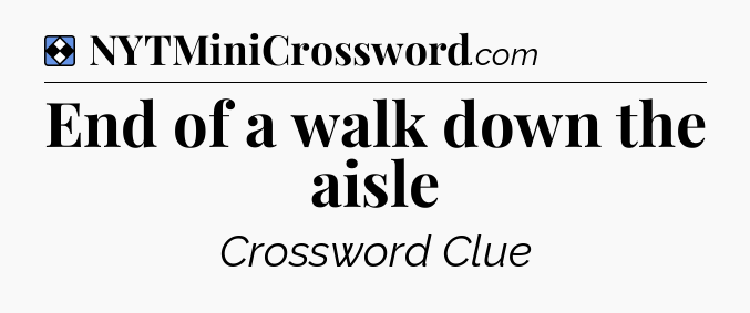 Solution: End of a walk down the aisle - NYT Mini Crossword