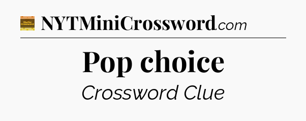 Pop choice crossword clue Eugene Sheffer
