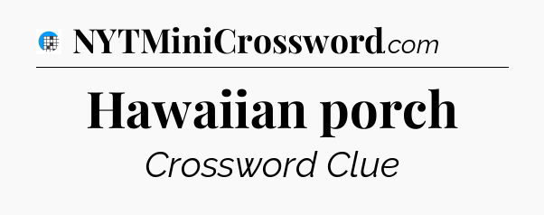 Hawaiian porch Crossword Clue