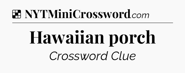 Solution: Hawaiian porch - NYT Crossword