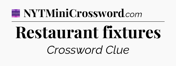 Restaurant fixtures - Thomas Joseph Crossword