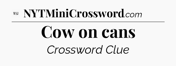 Cow on cans - WSJ Crossword