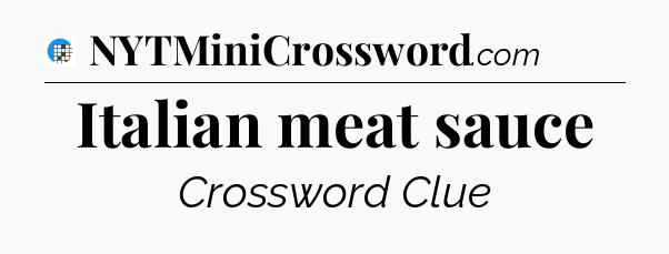 Italian meat sauce Crossword Clue
