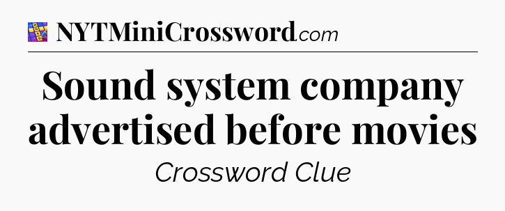 Sound system company advertised before movies Codycross