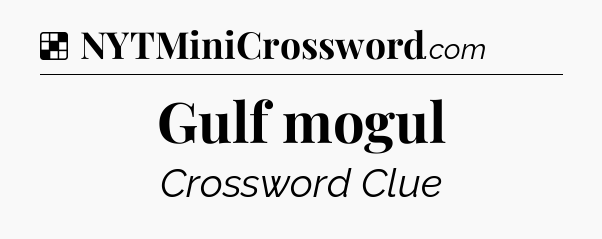 Solution: Gulf mogul - NYT Crossword