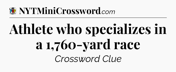 Athlete who specializes in a 1,760-yard race Crossword Clue