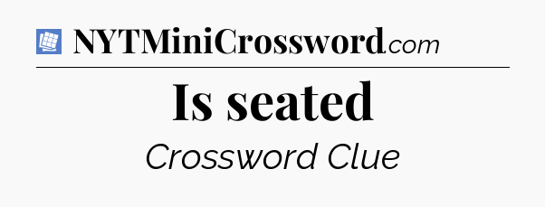 Is seated Puzzle Page Crossword Clue