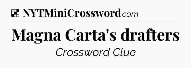 Solution: Magna Carta's drafters - NYT Crossword