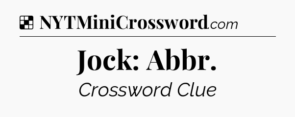 Solution: Jock: Abbr - NYT Crossword