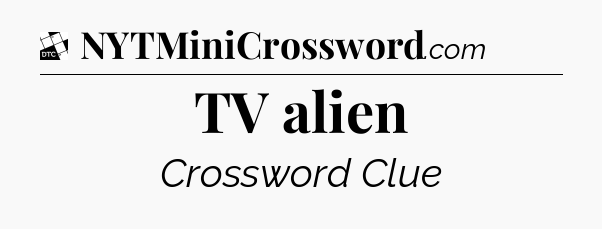 TV alien - Daily Themed Classic Crossword