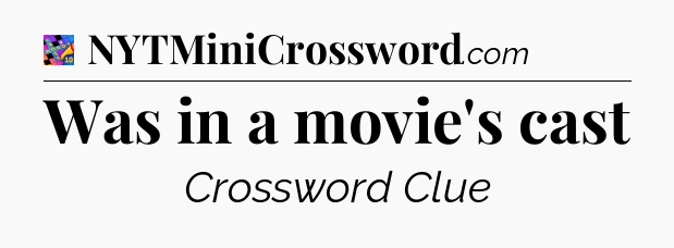 Was in a movie's cast Crossword Clue