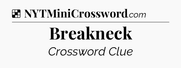 Solution: Breakneck - NYT Crossword