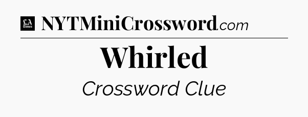 Whirled - LA Times Crossword