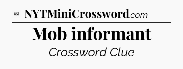 Mob informant - WSJ Crossword