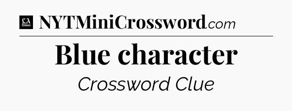 Blue character - LA Times Crossword