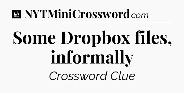 Some Dropbox files, informally - LA Times Crossword