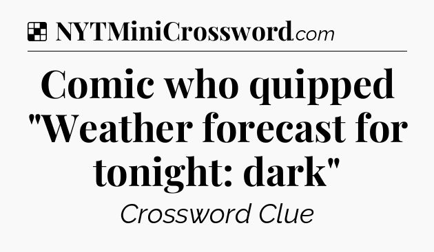 Solution: Comic who quipped 