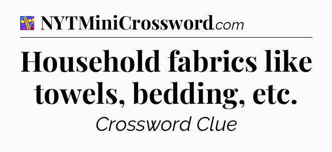 Household fabrics like towels, bedding, etc Codycross