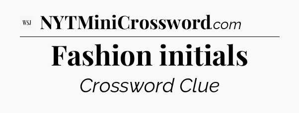 Fashion initials - WSJ Crossword