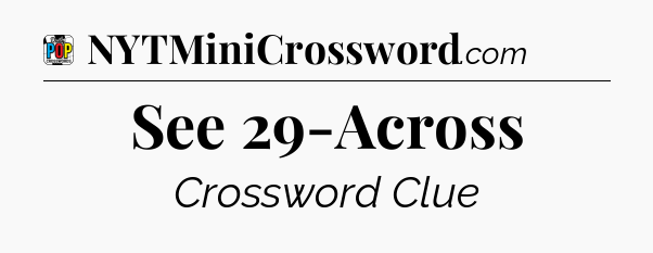 See 29-Across Crossword Clue