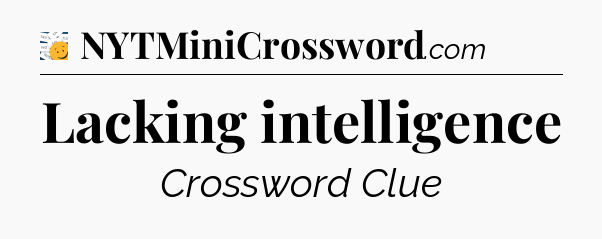 Lacking intelligence - 7 Little Words