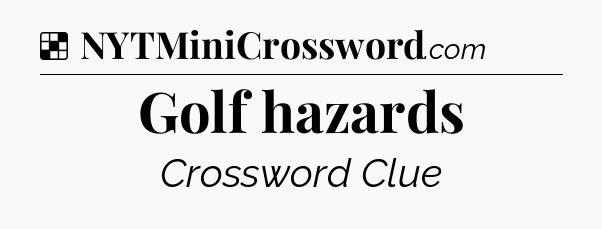 Solution: Golf hazards - NYT Crossword