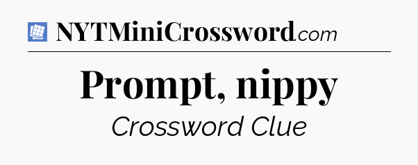 Prompt, nippy Puzzle Page Crossword Clue