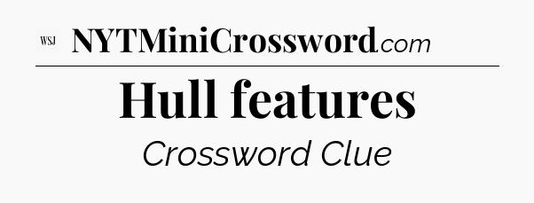 Hull features - WSJ Crossword
