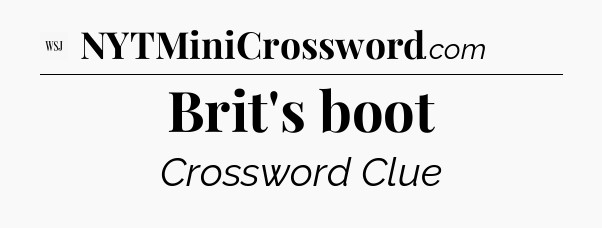 Brit's boot - WSJ Crossword