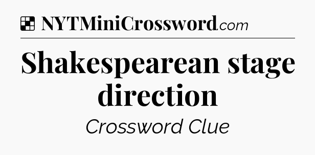 Solution: Shakespearean stage direction - NYT Crossword