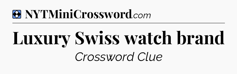 Solution: Luxury Swiss watch brand - NYT Mini Crossword