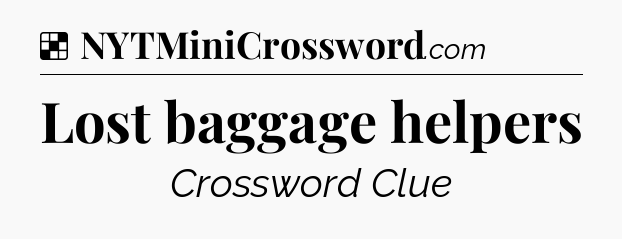 Solution: Lost baggage helpers - NYT Crossword