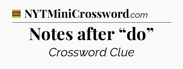 Notes after “do” - Eugene Sheffer Crossword