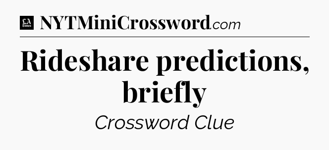 Rideshare predictions, briefly - LA Times Crossword