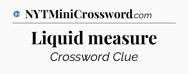 Liquid measure Crossword Clue