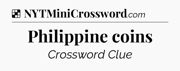 Solution: Philippine coins - NYT Crossword