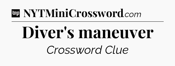 Diver's maneuver Crossword Clue