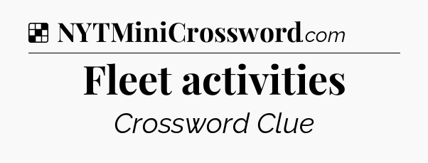 Solution: Fleet activities - NYT Crossword