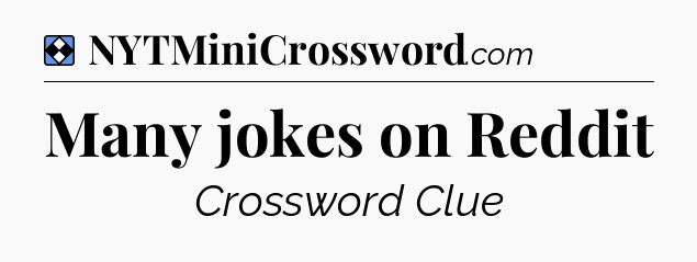 Solution: Many jokes on Reddit - NYT Mini Crossword