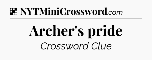 Solution: Archer's pride - NYT Crossword