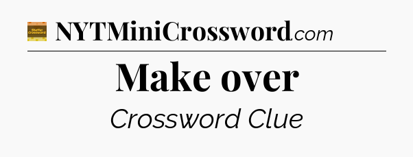 Make over - Eugene Sheffer Crossword