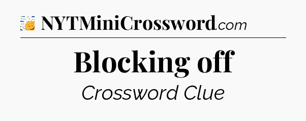 Blocking off - 7 Little Words