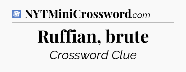Ruffian, brute Puzzle Page Crossword Clue