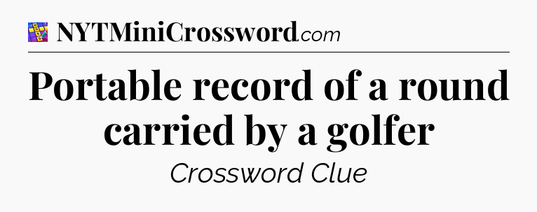 Portable record of a round carried by a golfer Codycross