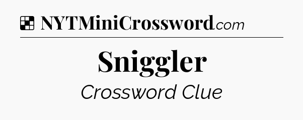Solution: Sniggler - NYT Crossword
