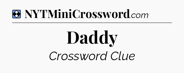 Solution: Daddy - NYT Mini Crossword