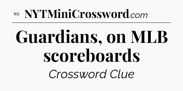 Guardians, on MLB scoreboards - WSJ Crossword